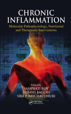 Chronic Inflammation : Molecular Pathophysiology, Nutritional and Therapeutic Interventions