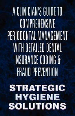 A Clinician's Guide to Comprehensive Periodontal Management with Detailed Dental Insurance Coding and Fraud Prevention