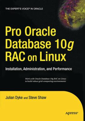 Pro Oracle Database 10g Rac on Linux : Installation, Administration, and Performance