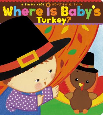 Where Is Baby's Turkey? : A Karen Katz Lift-the-Flap Book
