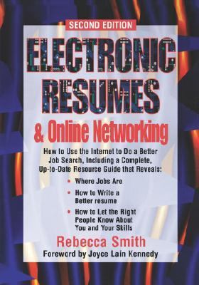 Electronic Resumes and Online Networking : How to Use the Internet to Do a Better Job Search, Including...