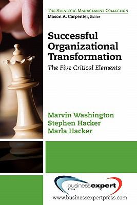 Successful Organizational Transformation : The Five Critical Elements