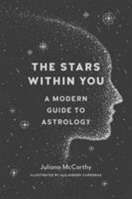 The Stars Within You : A Modern Guide to Astrology