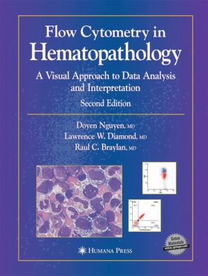 Flow Cytometry in Hematopathology : A Visual Approach to Data Analysis and Interpretation
