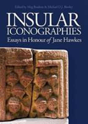 Insular Iconographies - Essays in Honour of Jane Hawkes
