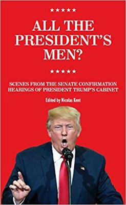 All the President's Men? : Scenes from the Senate Confirmation Hearings of President Trumps Cabinet