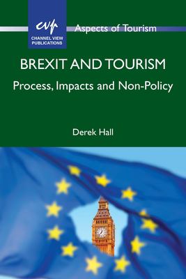 Brexit and Tourism : Process, Impacts and Non-Policy
