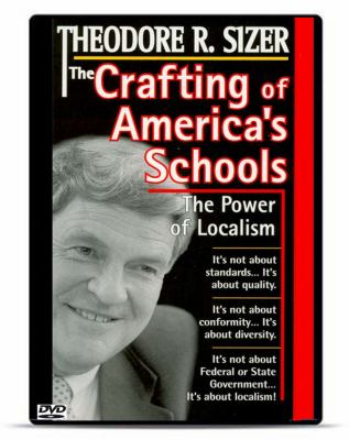 The Crafting of America's Schools : The Power of Localism