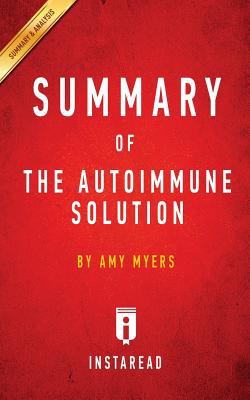 Summary of the Autoimmune Solution : By Amy Myers Includes Analysis