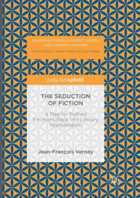 The Seduction of Fiction : A Plea for Putting Emotions Back into Literary Interpretation