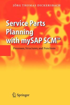 Service Parts Planning with MySAP SCM : Processes, Structures, and Functions