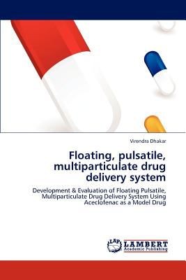 Floating, Pulsatile, Multiparticulate Drug Delivery System