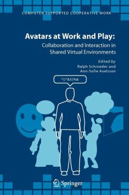 Avatars at Work and Play : Collaboration and Interaction in Shared Virtual Environments
