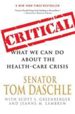 Critical : What We Can Do about the Health-Care Crisis