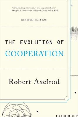 The Evolution of Cooperation : Revised Edition