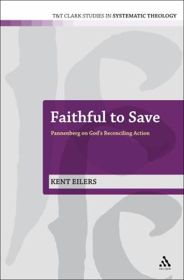 Faithful to Save : Pannenberg on God's Reconciling Action