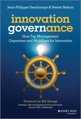 Innovation Governance : How Top Management Organizes and Mobilizes for Innovation