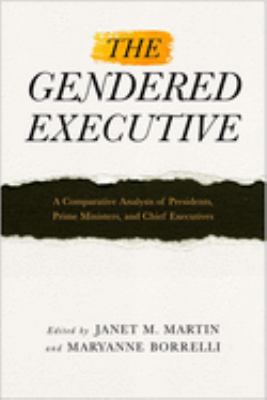 The Gendered Executive : A Comparative Analysis of Presidents, Prime Ministers, and Chief Executives