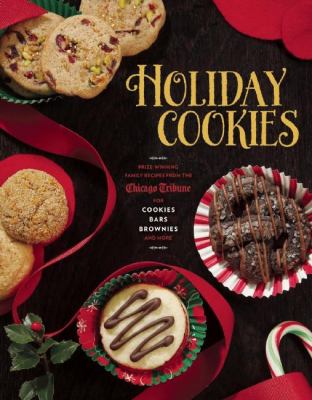 Holiday Cookies : Prize-Winning Family Recipes for Cookies, Bars, Brownies and More
