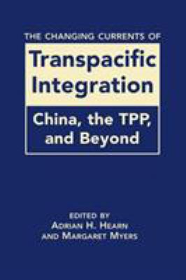 The Changing Currents of Transpacific Integration : China, the TPP, and Beyond