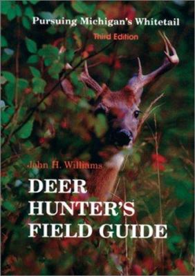 The Deer Hunter's Field Guide : Pursuing Michigan's Whitetail