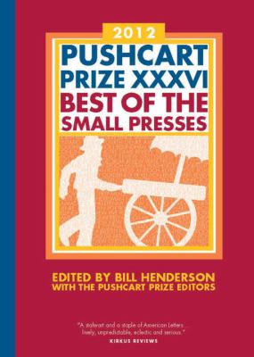The Pushcart Prize XXXVI : Best of the Small Presses