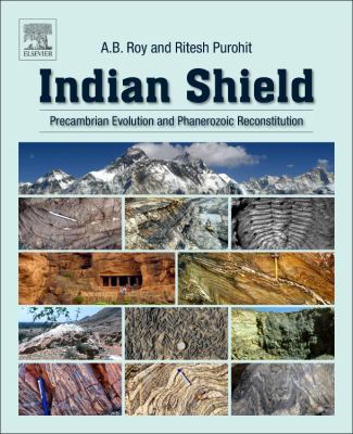 Indian Shield : Precambrian Evolution and Phanerozoic Reconstitution