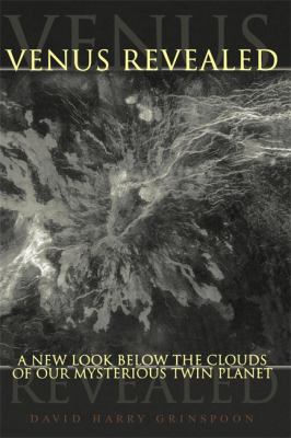 Venus Revealed : A New Look below the Clouds of Our Mysterious Twin Planet