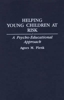 Helping Young Children at Risk : A Psychoeducational Approach