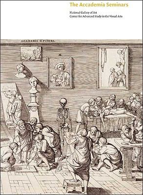 The Accademia Seminars : The Accademia Di San Luca in Rome, C. 1590-1635