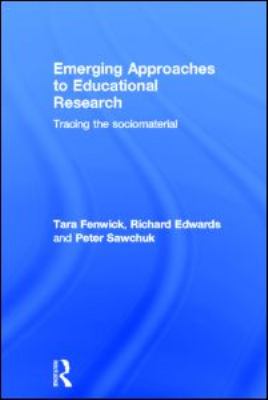 Emerging Approaches to Educational Research : Tracing the Socio-Material