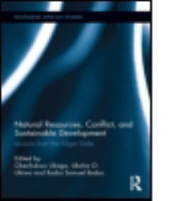 Natural Resources, Conflict, and Sustainable Development : Lessons from the Niger Delta