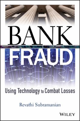 Bank Fraud : Using Technology to Combat Losses