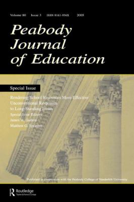 Rendering School Resources More Effective : Unconventional Reponses to Long-Standing Issues:a Special Issue of the Peabody Journal of Education