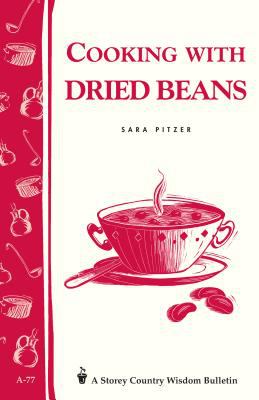 Cooking with Dried Beans : Storey Country Wisdom Bulletin A-77