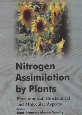 Nitrogen Assimilation by Plants : Physiological, Biochemical, and Molecular Aspects