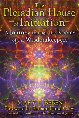 The Pleiadian House of Initiation : A Journey Through the Rooms of the Wisdomkeepers