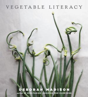 Vegetable Literacy : Cooking and Gardening with Twelve Families from the Edible Plant Kingdom, with over 300 Deliciously Simple Recipes [a Cookbook]