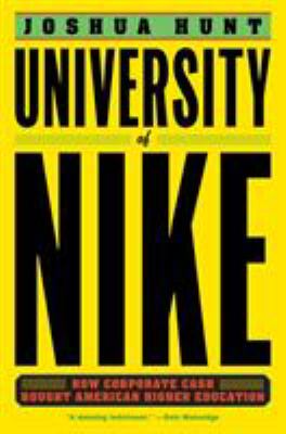 University of Nike : How Corporate Cash Bought American Higher Education