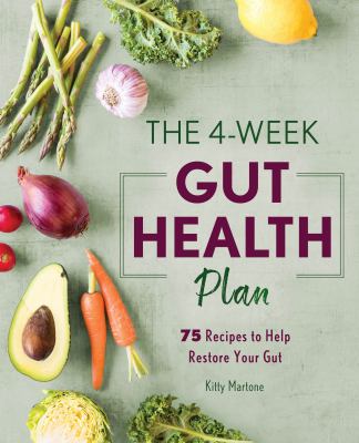 The Gut Health Meal Plan : 75 Recipes to Help Restore Your Gut
