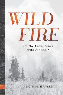 Wildfire : On the Front Lines with Station 8