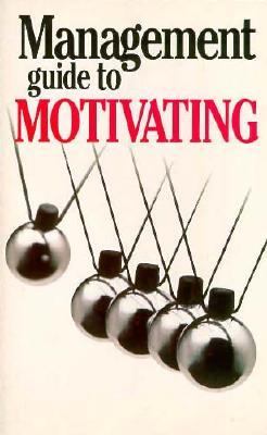 Management Guide to Motivating