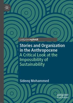 Stories and Organization in the Anthropocene : A Critical Look at the Impossibility of Sustainability
