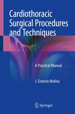 Cardiothoracic Surgical Procedures and Techniques : A Practical Manual