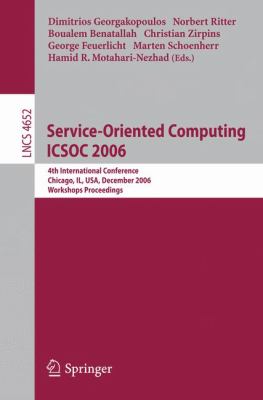 Service-Oriented Computing ICSOC 2006 : 4th International Conference, Chicago, il, USA, December 4-7, 2006, Workshop Proceedings