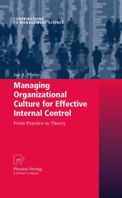 Managing Organizational Culture for Effective Internal Control : From Practice to Theory