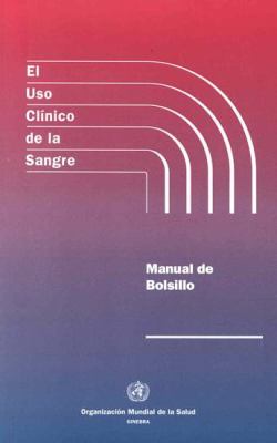 El Uso Clinico de la Sangre : Manual de Bolsillo