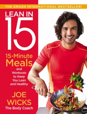 Lean In 15 : 15-Minute Meals and Workouts to Keep You Lean and Healthy