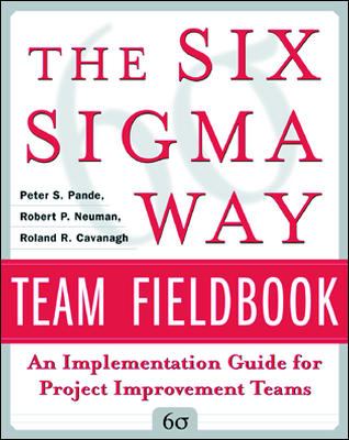 The Six Sigma Way Team Fieldbook: an Implementation Guide for Process Improvement Teams