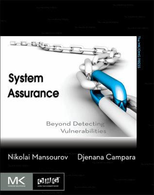 System Assurance : Beyond Detecting Vulnerabilities